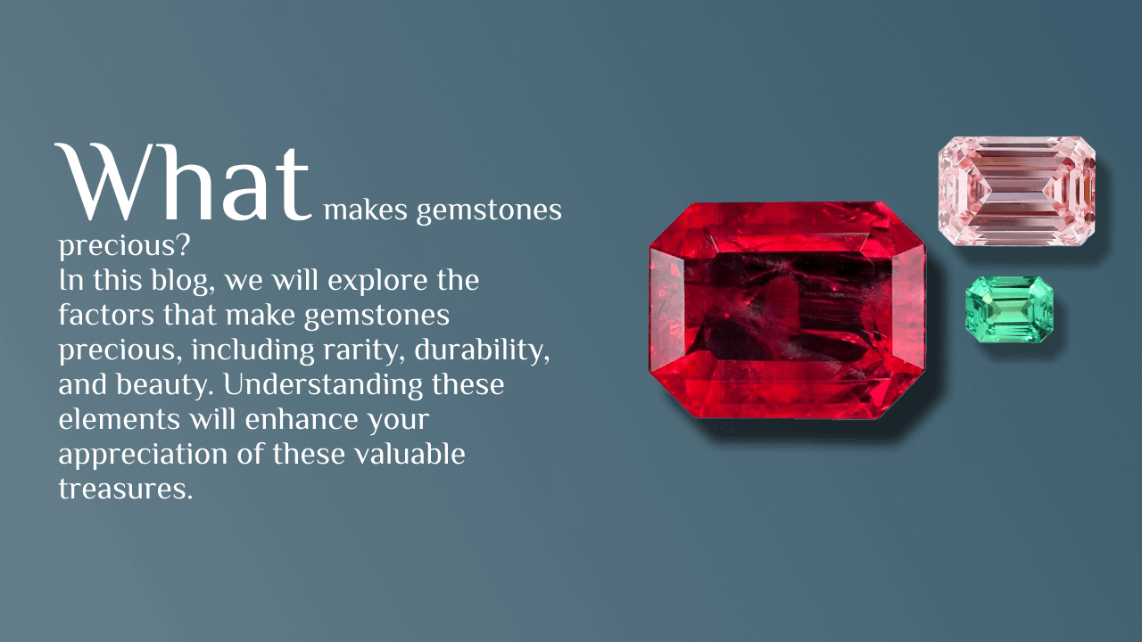 What Makes Gemstones Precious?